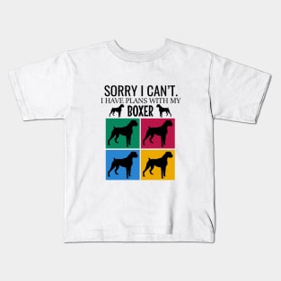 Sorry I can't I have plans with my boxer Kids T-Shirt